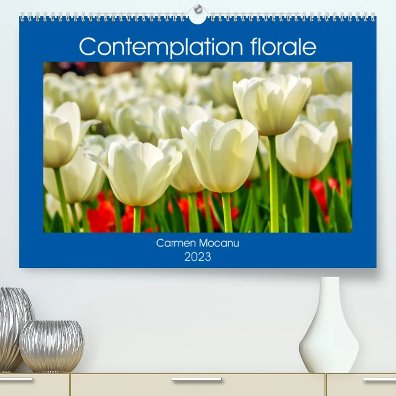 Contemplation florale (Premium, hochwertiger DIN A2 Wandkalender 2023, Kunstdruck in Hochglanz): La contemplation d'une fleur est un des premiers ... de notre âme. (Calendrier mensuel, 14 Pages )
