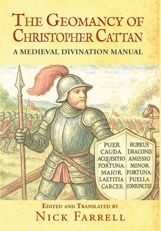 The Geomancy of Christopher Cattan: A medieval divination manual (hardback)