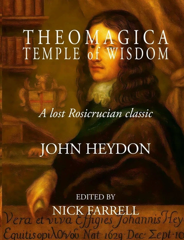 Theomagica Temple of Wisdom: A Lost Rosicrucian Classic by John Heydon
