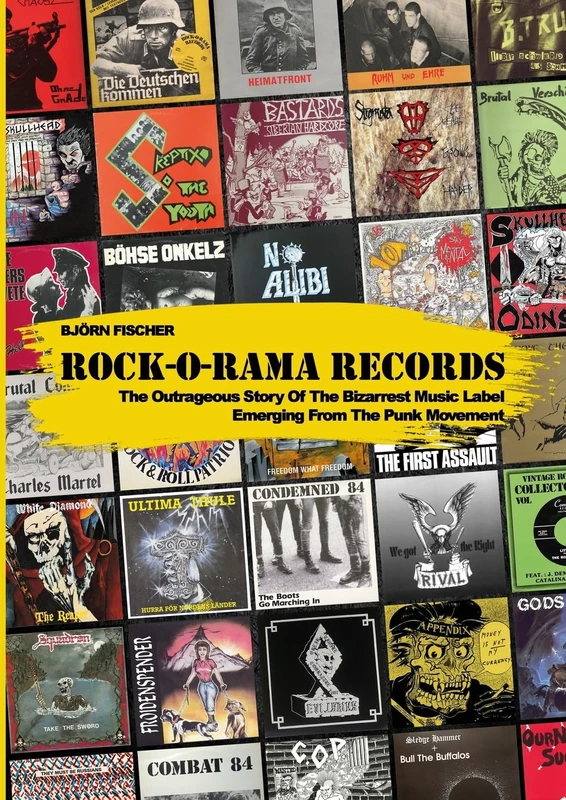 Rock-O-Rama Records: The Outrageous Story Of The Bizarrest Music Label Emerging From The Punk Movement: Paperback Edition