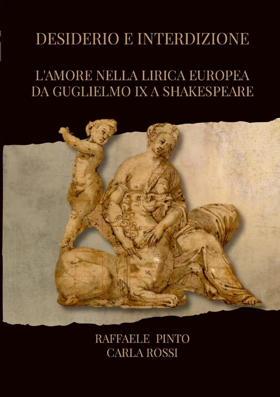 Desiderio e interdizione: L’amore nella lirica europea da Guglielmo IX a Shakespeare