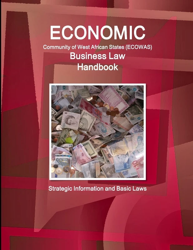 Economic Community of West African States Business Law Handbook - Strategic Information and Basic Laws (World Business and Investment Library)