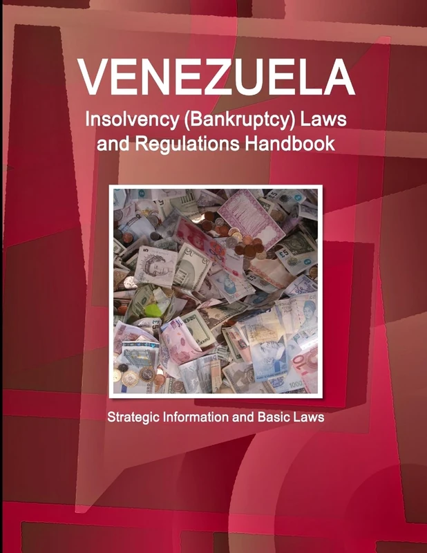 Venezuela Insolvency (Bankruptcy) Laws and Regulations Handbook - Strategic Information and Basic Laws