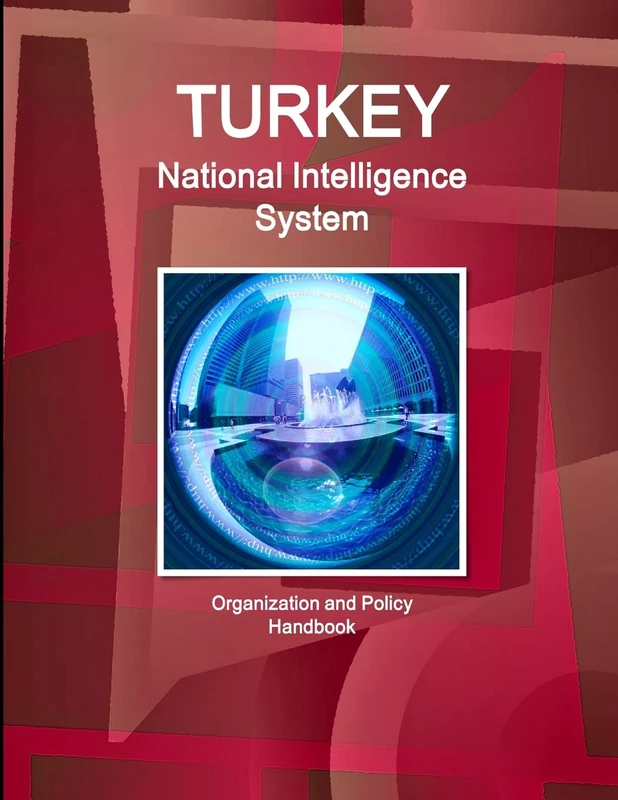 Turkey National Intelligence System: Organization and Policy Handbook (World Business and Investment Library)