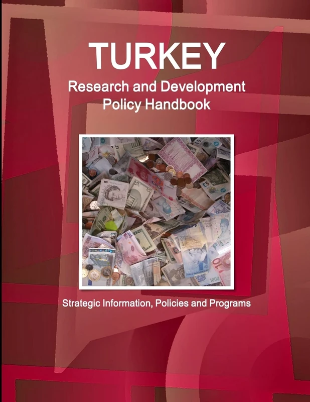 Turkey Research and Development Policy Handbook - Strategic Information, Policies and Programs (World Business and Investment Library)