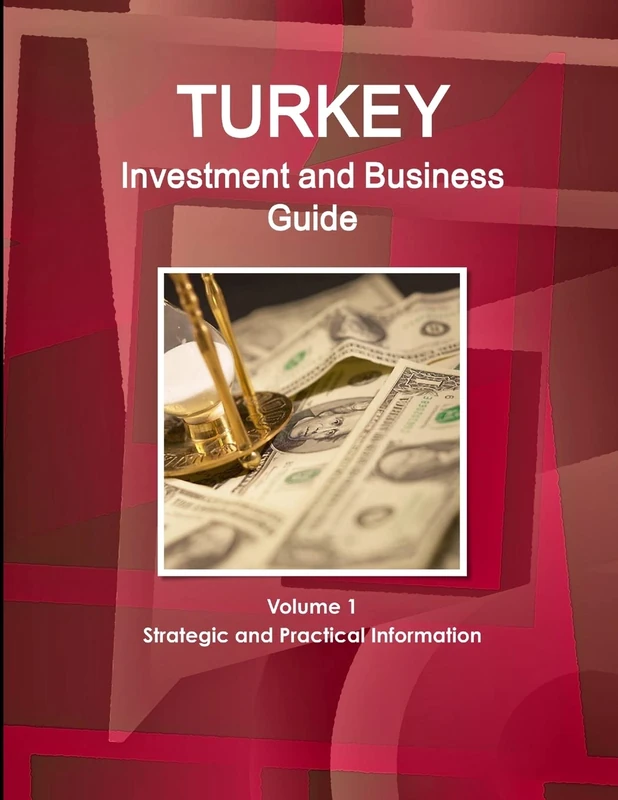 Turkey Investment and Business Guide Volume 1 Strategic and Practical Information (World Business and Investment Library)