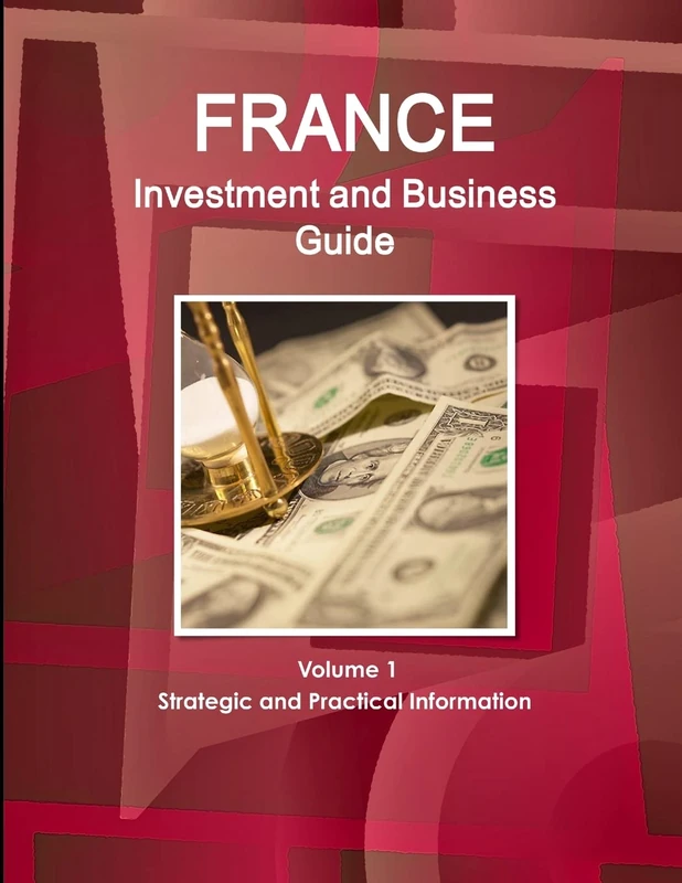 France Investment and Business Guide Volume 1 Strategic and Practical Information (World Business and Investment Library)