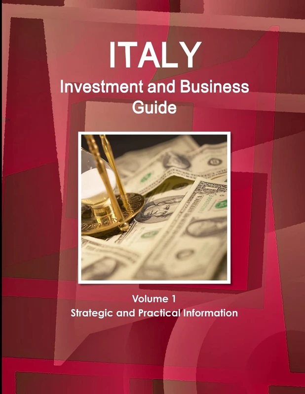 Italy Investment and Business Guide Volume 1 Strategic and Practical Information (World Business and Investment Library)