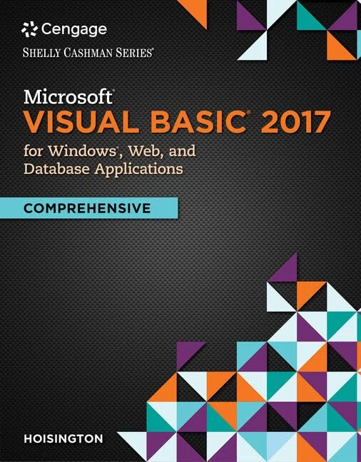 Microsoft Visual Basic 2017 for Windows, Web, and Database Applications: Comprehensive (Shelly Cashman)