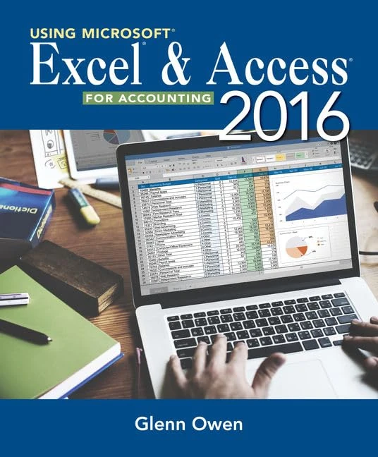 Using Microsoft® Excel® and Access 2016 for Accounting