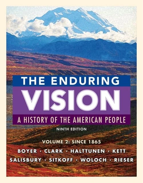 The Enduring Vision, Volume II: Since 1865: A History of the American People: Since 1865: 2