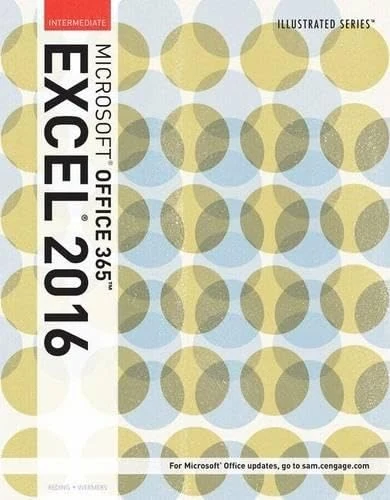 Illustrated Microsoft® Office 365 & Excel 2016 : Intermediate, Loose-leaf Version