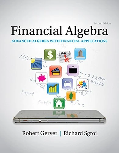 Financial Algebra: Advanced Algebra with Financial Applications