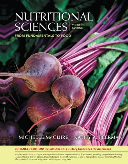 Nutritional Sciences: From Fundamentals to Food, Enhanced Edition