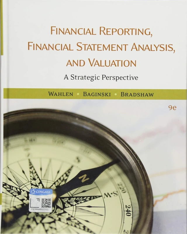 Financial Reporting, Financial Statement Analysis and Valuation: A Strategic Perspective
