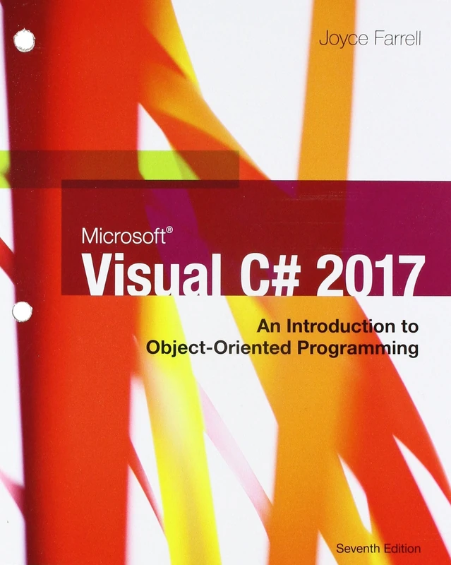 Microsoft Visual C# 2017: An Introduction to Object-Oriented Programming, Loose-Leaf Version