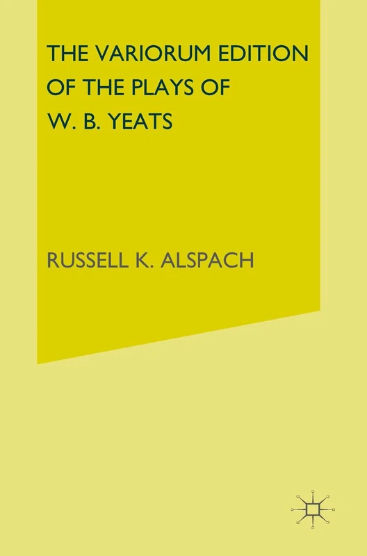 MACMILLAN - The Variorum Edition of the Plays of W.B. Yeats