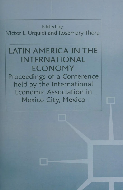 Latin America in the International Economy: Proceedings of a Conference held by the International Economic Association in Mexico City, Mexico - Image 1