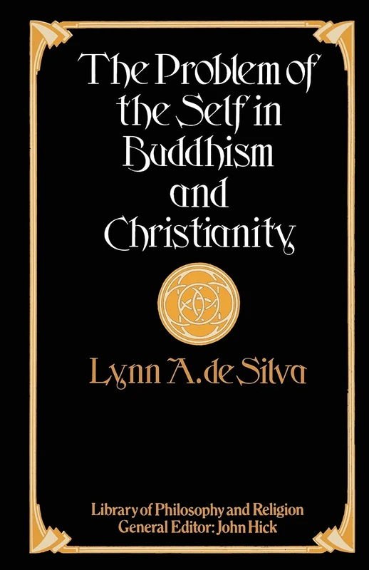 The Problem of the Self in Buddhism and Christianity (Library of Philosophy and Religion)