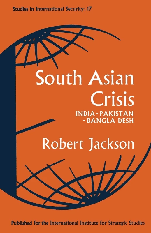 South Asian Crisis: India ― Pakistan ― Bangla Desh (Studies in International Security)