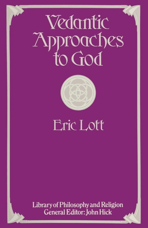 Vedantic Approaches to God (Library of Philosophy and Religion)