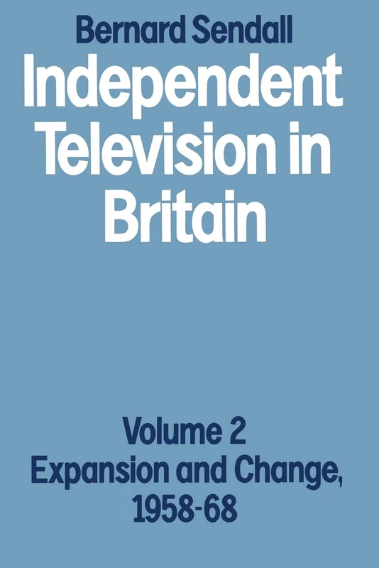 Independent Television in Britain: Volume 2 Expansion and Change, 1958–68