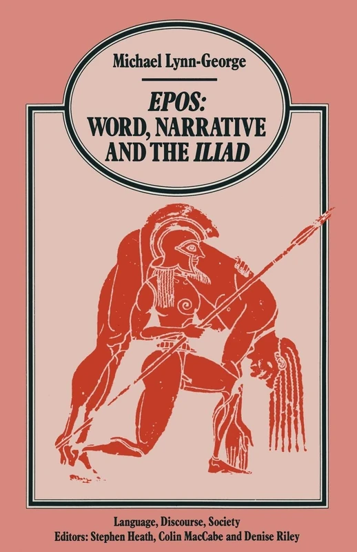 Epos Word, Narrative and the Iliad (Language, Discourse, Society)
