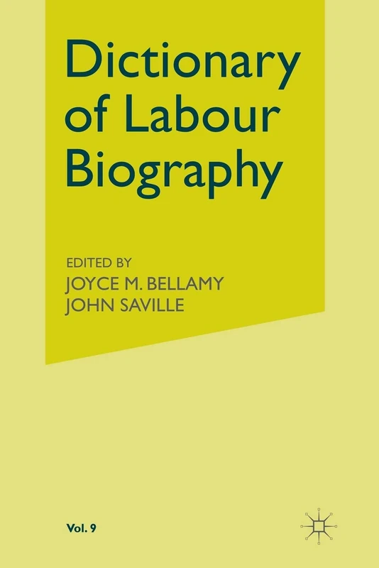 Macmillan Dictionary of Labour Biography: Volume IX