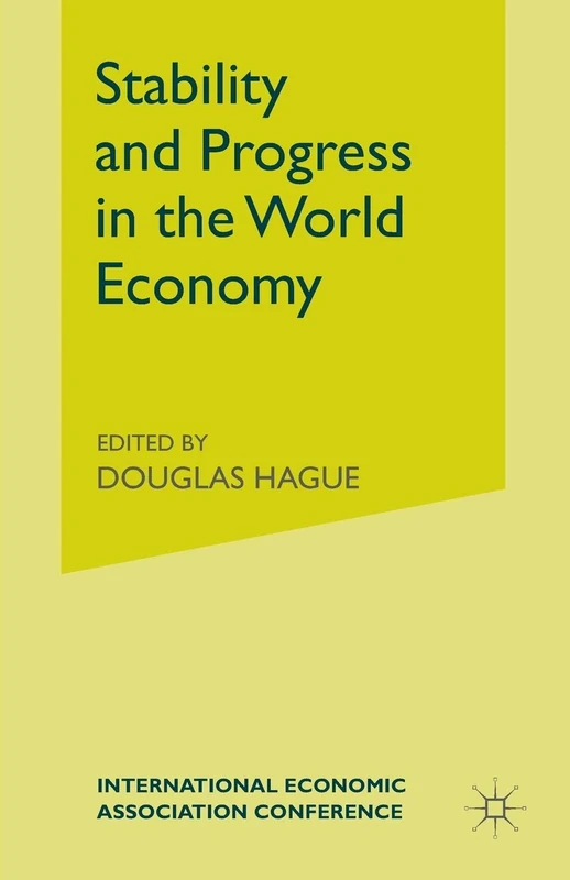 Stability and Progress in the World Economy: The First Congress of the International Economic Association (International Economic Association Series)