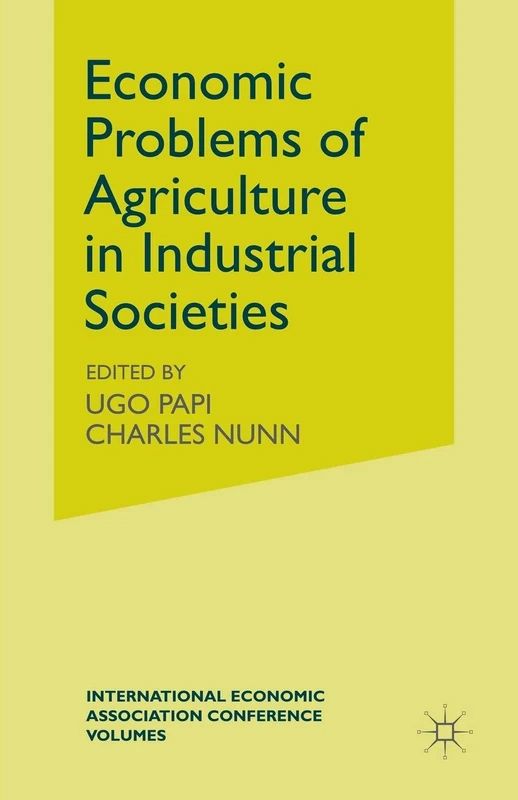 Economic Problems of Agriculture in Industrial Societies (International Economic Association Series)