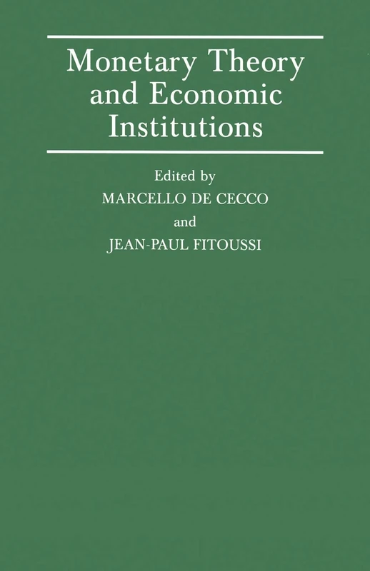Monetary Theory and Economic Institutions: Proceedings of a Conference held by the International Economic Association at Fiesole, Florence, Italy