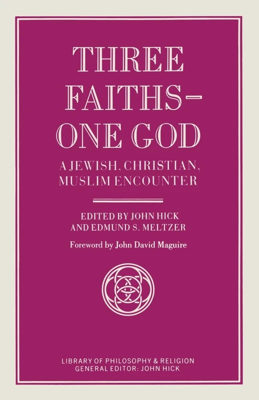 Three Faiths ― One God: A Jewish, Christian, Muslim Encounter (Library of Philosophy and Religion)