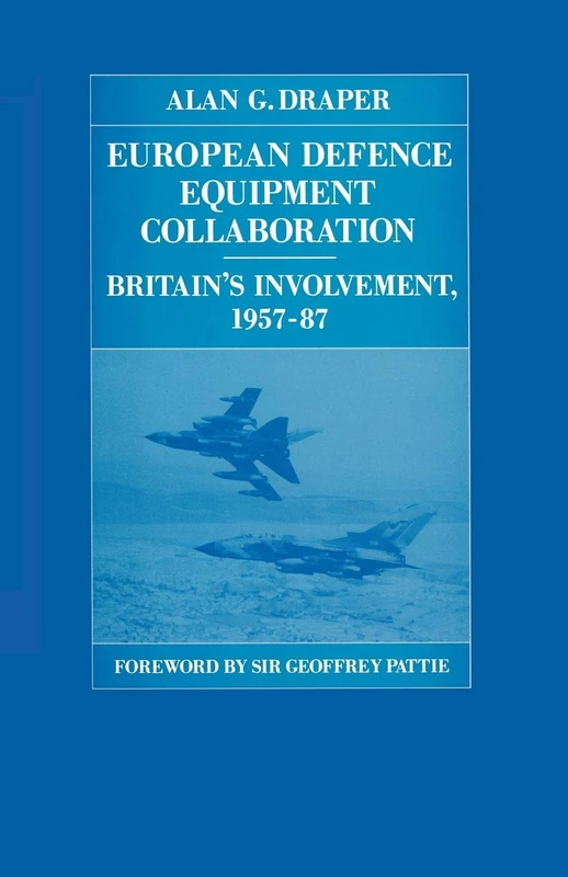 European Defence Equipment Collaboration: Britain’s Involvement, 1957–87 (RUSI Defence Studies)