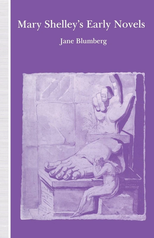 Mary Shelley’s Early Novels: ‘This Child of Imagination and Misery’