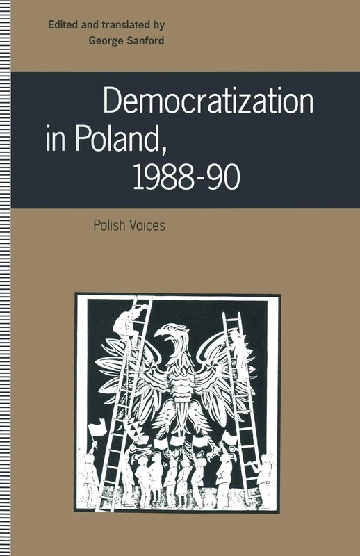 Democratization in Poland, 1988–90: Polish Voices