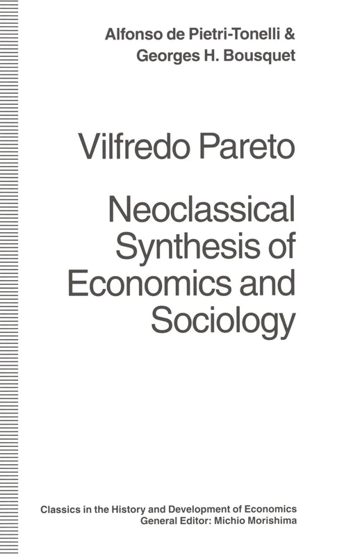 Vilfredo Pareto: Neoclassical Synthesis of Economics and Sociology (Classics in the History and Development of Economics)