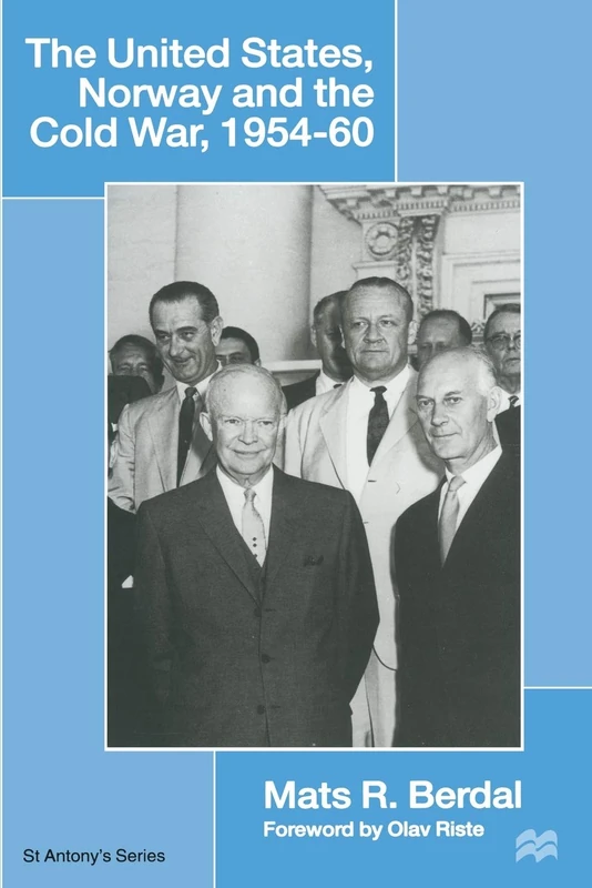 The United States, Norway and the Cold War, 1954–60 (St Antony's Series)