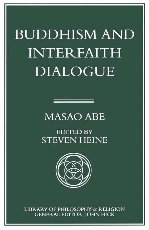 Buddhism and Interfaith Dialogue: Part one of a two-volume sequel to Zen and Western Thought (Library of Philosophy and Religion)