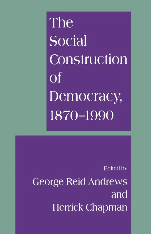 MACMILLAN - The Social Construction of Democracy, 1870-1990