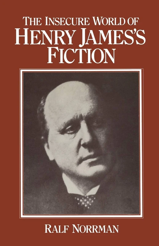 The Insecure World of Henry James’s Fiction: Intensity and Ambiguity