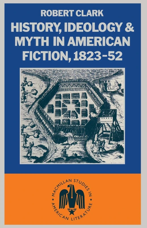 MACMILLAN History, Ideology and Myth in American Fiction