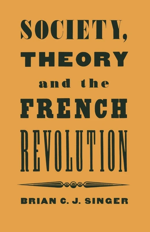 Society, Theory and the French Revolution: Studies in the Revolutionary Imaginary