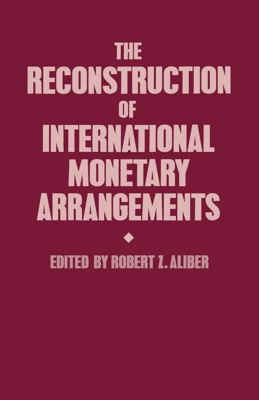 The Reconstruction of International Monetary Arrangements