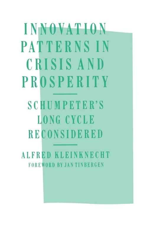 Innovation Patterns in Crisis and Prosperity: Schumpeter’s Long Cycle Reconsidered