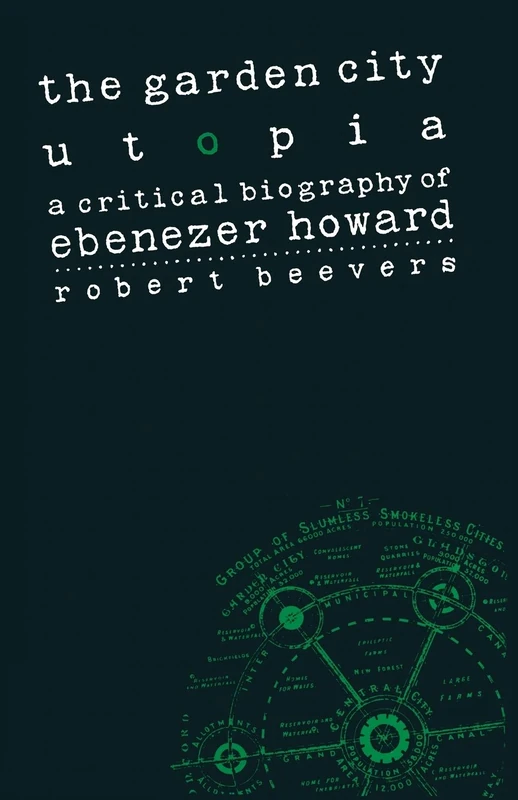 MACMILLAN - The Garden City Utopia: Ebenezer Howard Biography