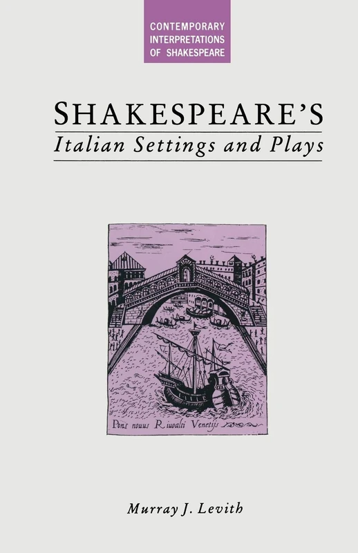 Shakespeare’s Italian Settings and Plays (Contemporary Interpretations of Shakespeare)