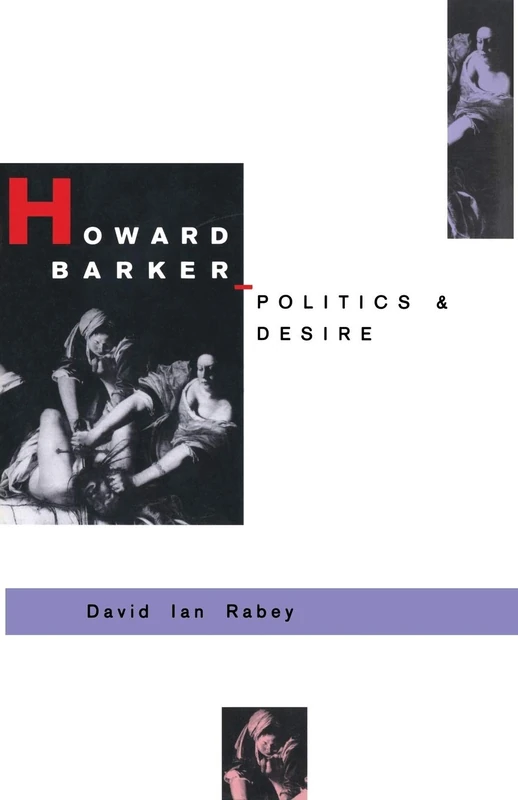 Howard Barker: Politics and Desire: An Expository Study of his Drama and Poetry, 1969–87 - Image 1