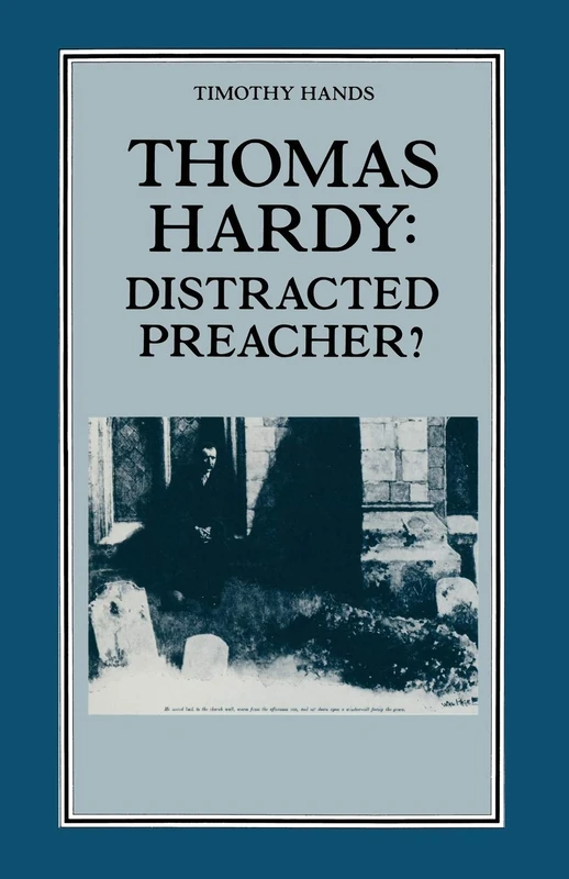 Thomas Hardy: Distracted Preacher?: Hardy’s Religious Biography and its Influence on his Novels