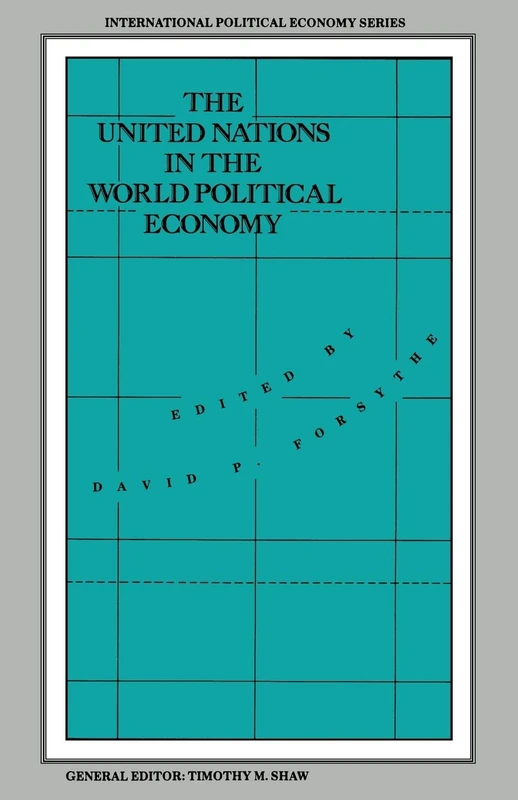 The United Nations in the World Political Economy: Essays in Honour of Leon Gordenker (International Political Economy Series)