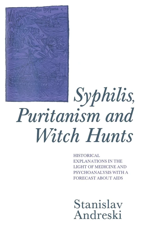 Syphilis, Puritanism and Witch Hunts: Historical Explanations in the Light of Medicine and Psychoanalysis with a Forecast about Aids